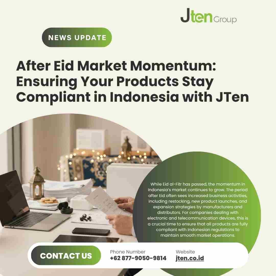 After Eid Market Momentum: Ensuring Your Products Stay Compliant in Indonesia with JTen